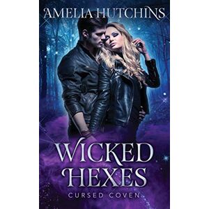 Hutchins, Amelia Wicked Hexes: Cursed Coven Book 12 Hutchins, Amelia Wicked Hexes: Cursed Coven Book 12