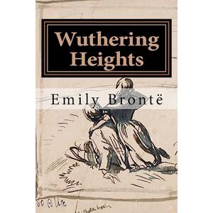 Brontë, Emily Wuthering Heights: Illustrated Brontë, Emily Wuthering Heights: Illustrated