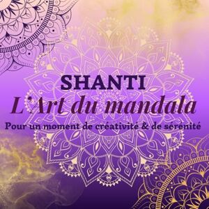 Esprit libre, Laetitia Shanti l’art du mandala: l’art du mandala, pour un moment de créativité et de sérénité. Esprit libre, Laetitia Shanti l’art du mandala: l’art du mandala, pour un moment de créativité et de sérénité.