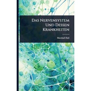 Marshall Das Nervensystem Und Dessen Krankheiten Marshall Das Nervensystem Und Dessen Krankheiten