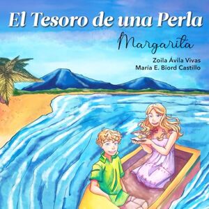 Avila Vivas, Zoila El tesoro de una perla: Margarita (Ignacio y Clara descubren Venezuela) Avila Vivas, Zoila El tesoro de una perla: Margarita (Ignacio y Clara descubren Venezuela)