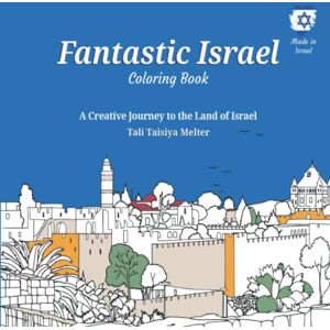 Melter, Tali Taisiya Fantastic Israel: Coloring Book -Creative Journey to the Land of Israel, Paperback: A Coloring Adventure to Amazing Places in the Land of ... New Holiday Gift Idea Stress Relieving ) Melter, Tali Taisiya Fantastic Israel: Coloring Book -Creative Journey to the Land of Israel, Paperback: A Coloring Adventure to Amazing Places in the Land of ... New Holiday Gift Idea Stress Relieving )