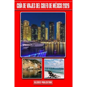 PUBLICATION, OLEDSIS GUÍA DE VIAJES DEL GOLFO DE MÉXICO 2026: “Navega, explora y vive los mejores destinos del Golfo como un viajero experimentado” PUBLICATION, OLEDSIS GUÍA DE VIAJES DEL GOLFO DE MÉXICO 2026: “Navega, explora y vive los mejores destinos del Golfo como un viajero experimentado”
