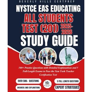 CERTPREP, BEVERLY HILLS NYSTCE EAS Educating All Students Test (201) 2025–2026 Study Guide CERTPREP, BEVERLY HILLS NYSTCE EAS Educating All Students Test (201) 2025–2026 Study Guide