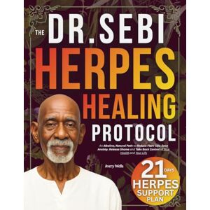 Avery The Dr. Sebi Herpes Healing Protocol: An Alkaline, Natural Path to Reduce Flare-Ups, Ease Anxiety, Release Shame and Take Back Control of Your Health and Your Life Avery The Dr. Sebi Herpes Healing Protocol: An Alkaline, Natural Path to Reduce Flare-Ups, Ease Anxiety, Release Shame and Take Back Control of Your Health and Your Life