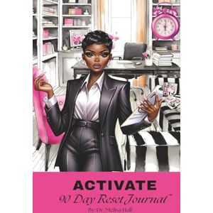 H a l l, Dr. M e l i s a Activate 90 Day Reset Journal H a l l, Dr. M e l i s a Activate 90 Day Reset Journal