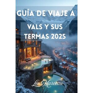 Marceau, Léo Guía de viaje de Thermal Vals 2025: Descubre el spa alpino oculto de Suiza, las tradiciones del pueblo y las aventuras escénicas Marceau, Léo Guía de viaje de Thermal Vals 2025: Descubre el spa alpino oculto de Suiza, las tradiciones del pueblo y las aventuras escénicas