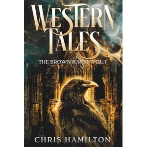 Hamilton, Christopher Western Tales: The Brown Raven Vol. 1 (Tales of Aerthas) Hamilton, Christopher Western Tales: The Brown Raven Vol. 1 (Tales of Aerthas)