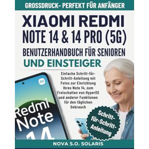 Solaris XIAOMI REDMI NOTE 14 & 14 PRO (5G) BENUTZERHANDBUCH FÜR SENIOREN UND EINSTEIGER: Einfache Schritt-für-Schritt-Anleitung mit Fotos zur Einrichtung ... anderer Funktionen für den täglichen Gebrauch Solaris XIAOMI REDMI NOTE 14 & 14 PRO (5G) BENUTZERHANDBUCH FÜR SENIOREN UND EINSTEIGER: Einfache Schritt-für-Schritt-Anleitung mit Fotos zur Einrichtung ... anderer Funktionen für den täglichen Gebrauch