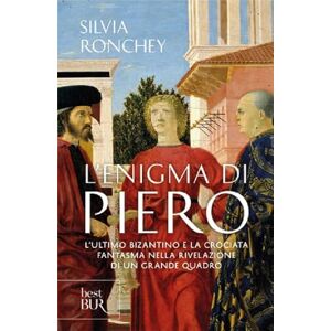 Ronchey, Silvia L'enigma di Piero. L'ultimo bizantino e la crociata fantasma nella rivelazione di un grande quadro Ronchey, Silvia L'enigma di Piero. L'ultimo bizantino e la crociata fantasma nella rivelazione di un grande quadro