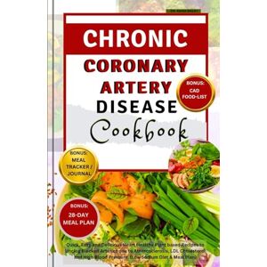 BEGAY, DR. AGISA Chronic Coronary Artery Disease Cookbook: Quick, Easy and Delicious Heart Healthy Plant based Recipes to Unclog Blocked Arteries due to ... Blood Pressure (Low sodium diet & Meal Plan) BEGAY, DR. AGISA Chronic Coronary Artery Disease Cookbook: Quick, Easy and Delicious Heart Healthy Plant based Recipes to Unclog Blocked Arteries due to ... Blood Pressure (Low sodium diet & Meal Plan)