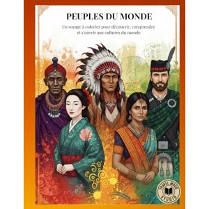 Studio, Travel Mood PEUPLES DU MONDE: Un voyage à colorier pour découvrir, comprendre et s’ouvrir aux cultures du monde. (Savoirs, Culture, Éducation) Studio, Travel Mood PEUPLES DU MONDE: Un voyage à colorier pour découvrir, comprendre et s’ouvrir aux cultures du monde. (Savoirs, Culture, Éducation)