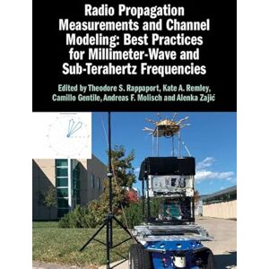 Cambridge University Press Radio Propagation Measurements and Channel Modeling: Best Practices for Millimeter-Wave and Sub-Terahertz Frequencies Cambridge University Press Radio Propagation Measurements and Channel Modeling: Best Practices for Millimeter-Wave and Sub-Terahertz Frequencies