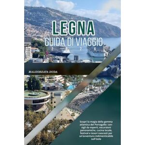 DUDA, MALGORZATA LEGNA GUIDA DI VIAGGIO 2026: Scopri la magia della gemma atlantica del Portogallo: consigli da esperti, escursioni panoramiche, cucina locale, ... per un'avventura indimenticabile sull'isola DUDA, MALGORZATA LEGNA GUIDA DI VIAGGIO 2026: Scopri la magia della gemma atlantica del Portogallo: consigli da esperti, escursioni panoramiche, cucina locale, ... per un'avventura indimenticabile sull'isola