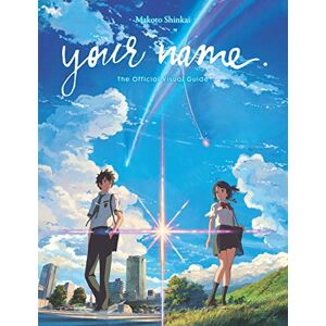 Shinkai, Makoto your name. The Official Visual Guide Shinkai, Makoto your name. The Official Visual Guide