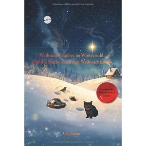 Seiffert, Jana Weihnachtszauber im Winterwald Auf der Suche nach dem Weihnachtsstern: Ein liebevoll illustriertes Weihnachtsbuch mit Tieren, Reimen und ... und Verschenken – für Kinder ab 2 Jahren Seiffert, Jana Weihnachtszauber im Winterwald Auf der Suche nach dem Weihnachtsstern: Ein liebevoll illustriertes Weihnachtsbuch mit Tieren, Reimen und ... und Verschenken – für Kinder ab 2 Jahren