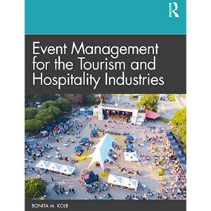 Kolb, Bonita M. Event Management for the Tourism and Hospitality Industries Kolb, Bonita M. Event Management for the Tourism and Hospitality Industries