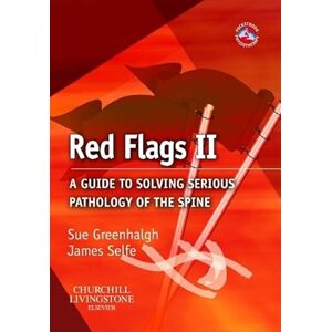 Greenhalgh MA GD Phys FCSP, Sue Red Flags II: A guide to solving serious pathology of the spine (Physiotherapy Pocketbooks) Greenhalgh MA GD Phys FCSP, Sue Red Flags II: A guide to solving serious pathology of the spine (Physiotherapy Pocketbooks)