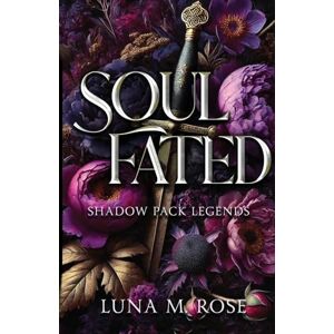 Rose, Luna M. Soul Fated: A fated mates, enemies to lovers wolf shifter romance: A fated mates wolf shifter paranormal romance: 2 (Shadow Pack Legends) Rose, Luna M. Soul Fated: A fated mates, enemies to lovers wolf shifter romance: A fated mates wolf shifter paranormal romance: 2 (Shadow Pack Legends)