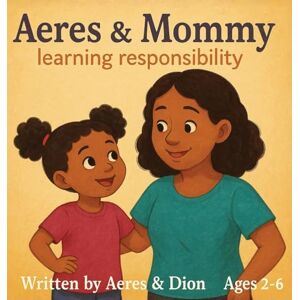 Caracciolo, Dion Darren Aeres & Mommy: Learning Responsibility: 5 Caracciolo, Dion Darren Aeres & Mommy: Learning Responsibility: 5