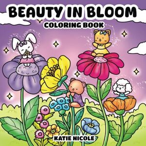 Nicole, Katie Beauty in Bloom: Coloring Book (Bloom Series) Nicole, Katie Beauty in Bloom: Coloring Book (Bloom Series)