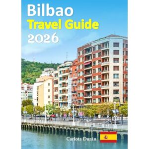 Durán, Carlota Bilbao Travel Guide 2026: Experience the Northern Coast Escape Featuring Local Secrets, Cultural Depth, Food Experiences, Scenic Walks, Practical Planning Tips, and a 6-day travel itinerary, and more Durán, Carlota Bilbao Travel Guide 2026: Experience the Northern Coast Escape Featuring Local Secrets, Cultural Depth, Food Experiences, Scenic Walks, Practical Planning Tips, and a 6-day travel itinerary, and more