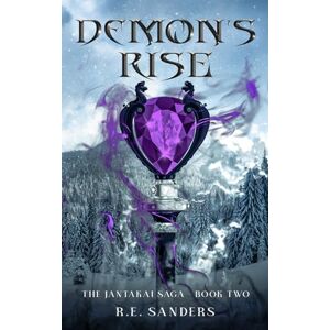 Sanders, R.E. Demon's Rise (The Jantakai Saga) Sanders, R.E. Demon's Rise (The Jantakai Saga)