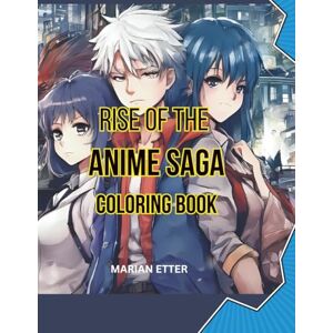 Etter, Marian Rise of the Anime Saga: Coloring Book Etter, Marian Rise of the Anime Saga: Coloring Book