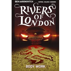 Ben Aaronovitch Rivers of London: Body Work: 1: Volume 1 Body Work Ben Aaronovitch Rivers of London: Body Work: 1: Volume 1 Body Work