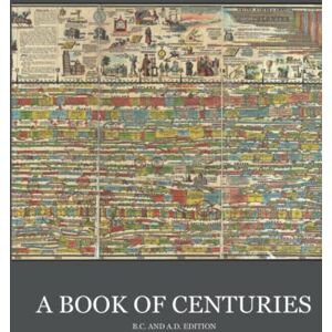 Living Book Press A Book of Centuries (bc/ad edition) Living Book Press A Book of Centuries (bc/ad edition)