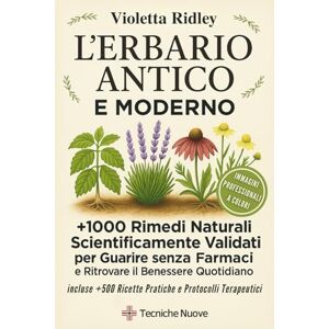 Ridley, Violetta L'ERBARIO ANTICO E MODERNO: +1000 Rimedi Naturali Scientificamente Validati per Guarire senza Farmaci e Ritrovare il Benessere Quotidiano Incluse +500 Ricette Pratiche e Protocolli Terapeutici Ridley, Violetta L'ERBARIO ANTICO E MODERNO: +1000 Rimedi Naturali Scientificamente Validati per Guarire senza Farmaci e Ritrovare il Benessere Quotidiano Incluse +500 Ricette Pratiche e Protocolli Terapeutici