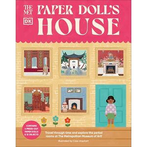 DK The Met Paper Doll's House: Travel Through Time and Explore the Period Rooms at the Metropolitan Museum of Art! ( The Met) DK The Met Paper Doll's House: Travel Through Time and Explore the Period Rooms at the Metropolitan Museum of Art! ( The Met)
