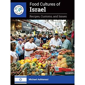 Ashkenazi, Michael Food Cultures of Israel: Recipes, Customs, and Issues (The Global Kitchen) Ashkenazi, Michael Food Cultures of Israel: Recipes, Customs, and Issues (The Global Kitchen)