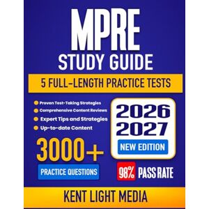 Media, Kent Light MPRE Study Guide 2026-2027: Complete Test Review, Proven Test-Taking Strategies, 5 Full-Length Practice Tests and Detailed Answer Explanations with ... Professional Responsibility Examination Media, Kent Light MPRE Study Guide 2026-2027: Complete Test Review, Proven Test-Taking Strategies, 5 Full-Length Practice Tests and Detailed Answer Explanations with ... Professional Responsibility Examination