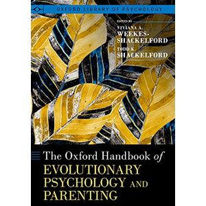Oxford University Press The Oxford Handbook of Evolutionary Psychology and Parenting (Oxford Library of Psychology) Oxford University Press The Oxford Handbook of Evolutionary Psychology and Parenting (Oxford Library of Psychology)