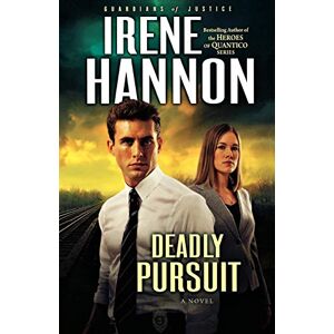 Hannon, Irene Deadly Pursuit: A Novel: 2 (Guardians of Justice) Hannon, Irene Deadly Pursuit: A Novel: 2 (Guardians of Justice)