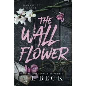 Beck, J.L. The Wallflower: A Dark New Adult Romance Beck, J.L. The Wallflower: A Dark New Adult Romance