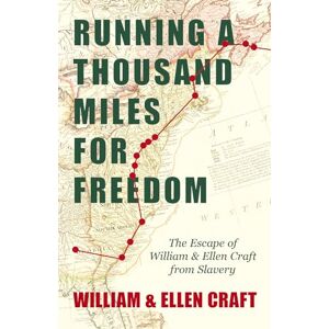 Running a Thousand Miles for Freedom The Escape of William and Ellen Craft from Slavery: With an Introductory Chapter by Frederick Douglass Running a Thousand Miles for Freedom The Escape of William and Ellen Craft from Slavery: With an Introductory Chapter by Frederick Douglass
