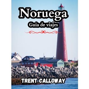 Calloway, Trent Noruega Guía de viajes 2025: Explora lo mejor de Noruega, fiordos pintorescos, auroras boreales, cultura local, aventuras al aire libre y consejos de viaje de expertos para cada temporada. Calloway, Trent Noruega Guía de viajes 2025: Explora lo mejor de Noruega, fiordos pintorescos, auroras boreales, cultura local, aventuras al aire libre y consejos de viaje de expertos para cada temporada.