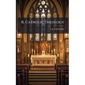 Stewart, C J R. Catholic Theology Stewart, C J R. Catholic Theology