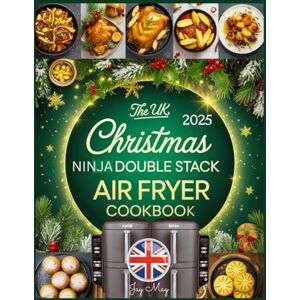 May, Jay The UK Christmas Ninja Double Stack Air Fryer Cookbook: Easy, Healthy, and Festive Ninja Vertical Dual Drawer Air Fryer Recipes to Enjoy with Family and Friends This Holiday Season May, Jay The UK Christmas Ninja Double Stack Air Fryer Cookbook: Easy, Healthy, and Festive Ninja Vertical Dual Drawer Air Fryer Recipes to Enjoy with Family and Friends This Holiday Season