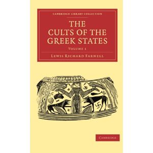 Farnell, Lewis Richard The Cults of the Greek States: Volume 1 (Cambridge Library Collection Classics) Farnell, Lewis Richard The Cults of the Greek States: Volume 1 (Cambridge Library Collection Classics)