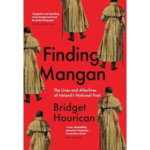 Bridget Hourican Finding Mangan: The many lives and afterlives of James Clarence Mangan Bridget Hourican Finding Mangan: The many lives and afterlives of James Clarence Mangan