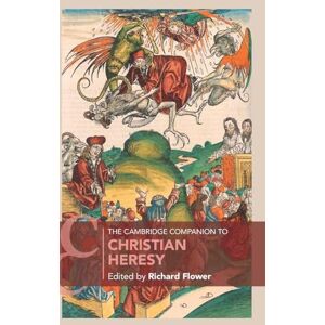 The Cambridge Companion to Christian Heresy (Cambridge Companions to Religion) The Cambridge Companion to Christian Heresy (Cambridge Companions to Religion)