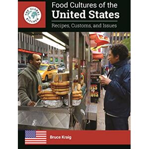 Kraig, Bruce Food Cultures of the United States: Recipes, Customs, and Issues (The Global Kitchen) Kraig, Bruce Food Cultures of the United States: Recipes, Customs, and Issues (The Global Kitchen)