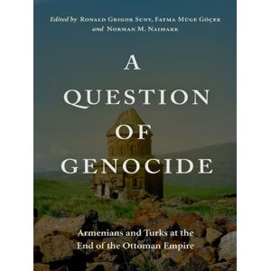 Oxford University Press A Question of Genocide: Armenians and Turks at the End of the Ottoman Empire Oxford University Press A Question of Genocide: Armenians and Turks at the End of the Ottoman Empire