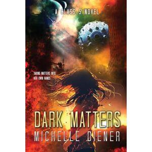 Diener, Michelle Dark Matters (Class 5 Series) Diener, Michelle Dark Matters (Class 5 Series)