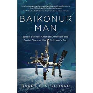Stoddard, Barry L Baikonur Man: Space, Science, American Ambition, and Russian Chaos at the Cold War's End Stoddard, Barry L Baikonur Man: Space, Science, American Ambition, and Russian Chaos at the Cold War's End