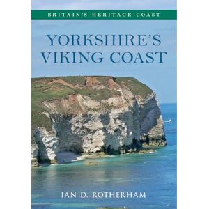 Rotherham, Professor Ian D. Yorkshire's Viking Coast Britain's Heritage Coast: From Bempton to the Humber Estuary Rotherham, Professor Ian D. Yorkshire's Viking Coast Britain's Heritage Coast: From Bempton to the Humber Estuary