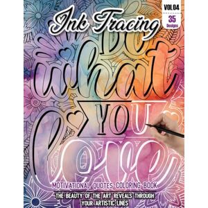 Jackson Ink Tracing Book: Stress relief Motivational Quotes Coloring Book for adults: mindfully Follow white lines to Uncover 35 beautiful Motivational Quotes ... color pages a perfect gift for adults(Vol-04) Jackson Ink Tracing Book: Stress relief Motivational Quotes Coloring Book for adults: mindfully Follow white lines to Uncover 35 beautiful Motivational Quotes ... color pages a perfect gift for adults(Vol-04)